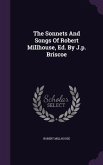 The Sonnets And Songs Of Robert Millhouse, Ed. By J.p. Briscoe