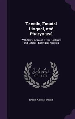 Tonsils, Faucial Lingual, and Pharyngeal - Barnes, Harry Aldrich