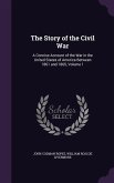 The Story of the Civil War: A Concise Account of the War in the United States of America Between 1861 and 1865, Volume 1