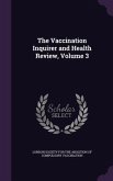 The Vaccination Inquirer and Health Review, Volume 3