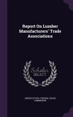Report On Lumber Manufacturers' Trade Associations