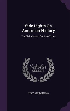 Side Lights On American History - Elson, Henry William