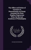 The Office and Duties of Coroners in Pennsylvania; an Essay Awarded the Peter Stephen Duponceau Prize, by the Law Academy of Philadelphia