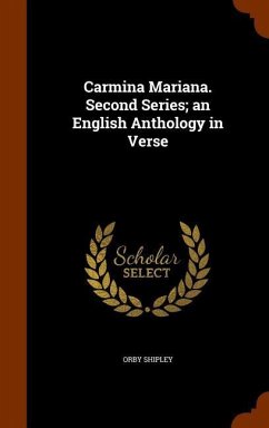 Carmina Mariana. Second Series; an English Anthology in Verse - Shipley, Orby