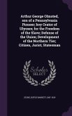 Arthur George Olmsted, son of a Pennsylvania Pioneer; boy Orator of Ulysses; for the Freedom of the Slave; Defense of the Union; Development of the Northern Tier; Citizen, Jurist, Statesman