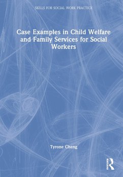 Case Examples in Child Welfare and Family Services for Social Workers - Cheng, Tyrone