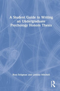 A Student Guide to Writing an Undergraduate Psychology Honors Thesis - Seligman, Ross; Mitchell, Lindsay
