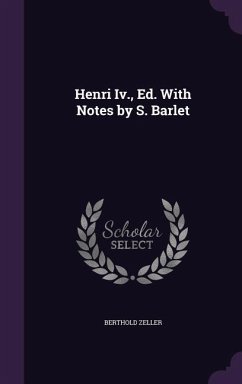 Henri Iv., Ed. With Notes by S. Barlet - Zeller, Berthold
