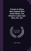 Travels in China, New Zealand, New South Wales, Van Diemen's Land, Cape Horn, Etc., Etc
