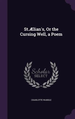 St.Ælian's, Or the Cursing Well, a Poem - Wardle, Charlotte