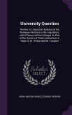 University Question: The Rev. Dr. Ryerson's Defence of the Wesleyan Petitions to the Legislature, and of Denomination Colleges As Part of O