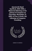 Ainsworth Rand Spofford, 1825-1908; a Memorial Meeting at the Library of Congress on Thursday, November 12, 1908, at Four O'clock, the Librarian of Co