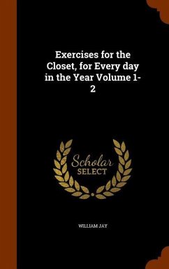 Exercises for the Closet, for Every day in the Year Volume 1-2 - Jay, William