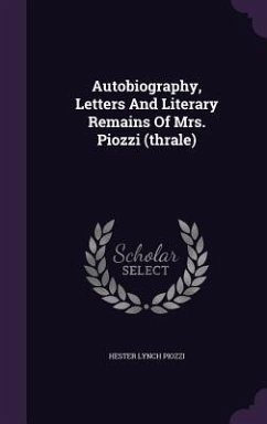 Autobiography, Letters And Literary Remains Of Mrs. Piozzi (thrale) - Piozzi, Hester Lynch