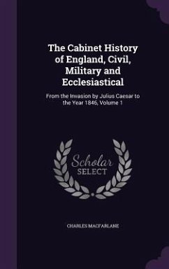 The Cabinet History of England, Civil, Military and Ecclesiastical - Macfarlane, Charles