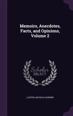 Memoirs, Anecdotes, Facts, and Opinions, Volume 2 - Hawkins, Laetitia Matilda