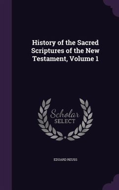 History of the Sacred Scriptures of the New Testament, Volume 1 - Reuss, Eduard