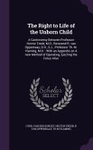 The Right to Life of the Unborn Child: A Controversy Between Professor Hector Treub, M.D., Reverend R. van Oppenraay, D.D., S.J., Professor Th. M. Vla