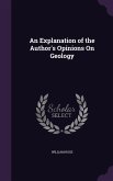 An Explanation of the Author's Opinions On Geology