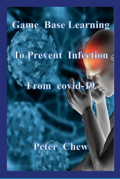 Game Base Learning to Prevent Infection from COVID-19 - Chew, Peter