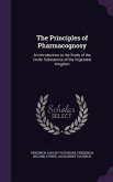 The Principles of Pharmacognosy: An Introduction to the Study of the Crude Substances of the Vegetable Kingdom