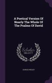 A Poetical Version Of Nearly The Whole Of The Psalms Of David