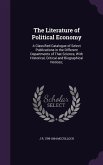 The Literature of Political Economy: A Classified Catalogue of Select Publications in the Different Departments of That Science, With Historical, Crit