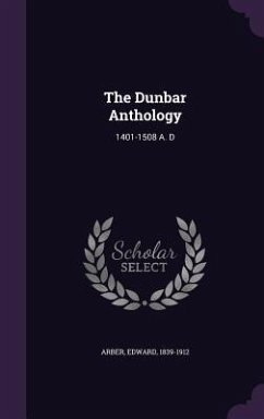 The Dunbar Anthology - Arber, Edward