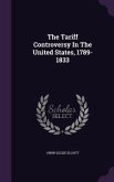 The Tariff Controversy In The United States, 1789-1833