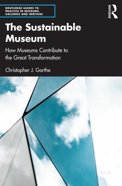 The Sustainable Museum - Garthe, Christopher J. (Creative director and consultant for sustain