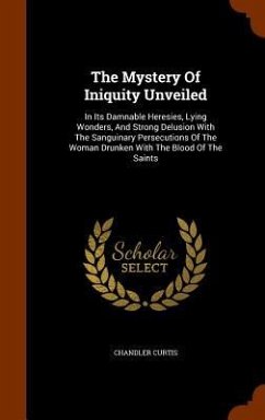 The Mystery Of Iniquity Unveiled - Curtis, Chandler