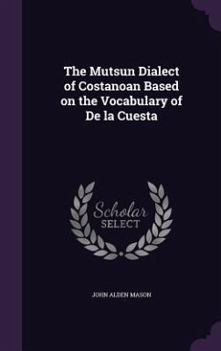 The Mutsun Dialect of Costanoan Based on the Vocabulary of De la Cuesta - Mason, John Alden