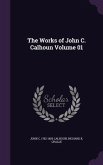 The Works of John C. Calhoun Volume 01