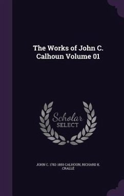 The Works of John C. Calhoun Volume 01 - Calhoun, John C; Crallé, Richard K