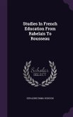 Studies In French Education From Rabelais To Rousseau
