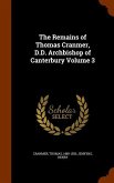 The Remains of Thomas Cranmer, D.D. Archbishop of Canterbury Volume 3