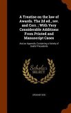 A Treatise on the law of Awards. The 2d ed., rev. and Corr.; With Very Considerable Additions From Printed and Manuscript Cases: And an Appendix, Cont