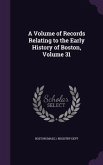 A Volume of Records Relating to the Early History of Boston, Volume 31