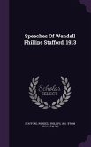 Speeches Of Wendell Phillips Stafford, 1913