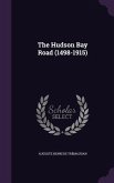The Hudson Bay Road (1498-1915)