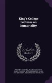 King's College Lectures on Immortality