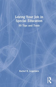 Loving Your Job in Special Education - Jorgensen, Rachel R
