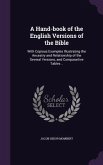 A Hand-book of the English Versions of the Bible: With Copious Examples Illustrating the Ancestry and Relationship of the Several Versions, and Compar