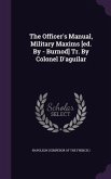 The Officer's Manual, Military Maxims [ed. By - Burnod] Tr. By Colonel D'aguilar