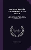 Germania, Agricola and First Book of the Annals: With Notes From Ruperti, Passow, Walch, and Bötticher's Remarks On the Style of Tacitus