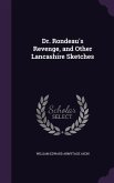 Dr. Rondeau's Revenge, and Other Lancashire Sketches