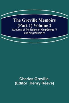 The Greville Memoirs (Part 1) Volume 2; A Journal of the Reigns of King George IV and King William IV - Greville, Charles