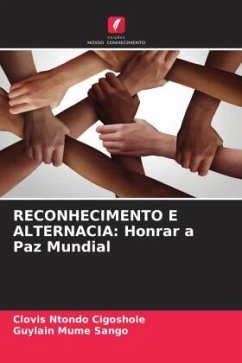 RECONHECIMENTO E ALTERNACIA: Honrar a Paz Mundial - Ntondo Cigoshole, Clovis;MUME SANGO, Guylain