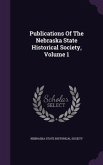 Publications Of The Nebraska State Historical Society, Volume 1