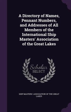 A Directory of Names, Pennant Numbers, and Addresses of All Members of the International Ship Masters' Association of the Great Lakes